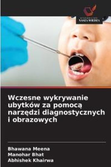 Wczesne wykrywanie ubytków za pomoca narzedzi diagnostycznych i obrazowych
