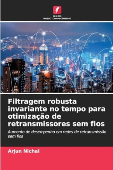 Filtragem robusta invariante no tempo para otimização de retransmissores sem fios