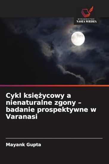 Cykl ksiezycowy a nienaturalne zgony - badanie prospektywne w Varanasi
