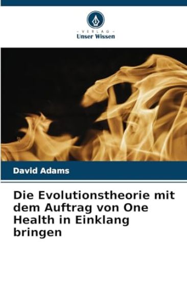 Die Evolutionstheorie mit dem Auftrag von One Health in Einklang bringen