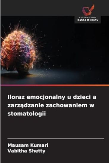 Iloraz emocjonalny u dzieci a zarzadzanie zachowaniem w stomatologii