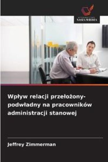 Wplyw relacji przelozony-podwladny na pracowników administracji stanowej