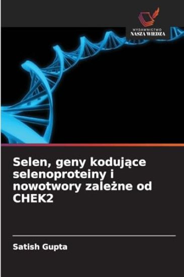 Selen, geny kodujace selenoproteiny i nowotwory zalezne od CHEK2
