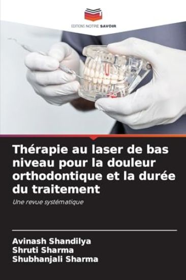 Thérapie au laser de bas niveau pour la douleur orthodontique et la durée du traitement