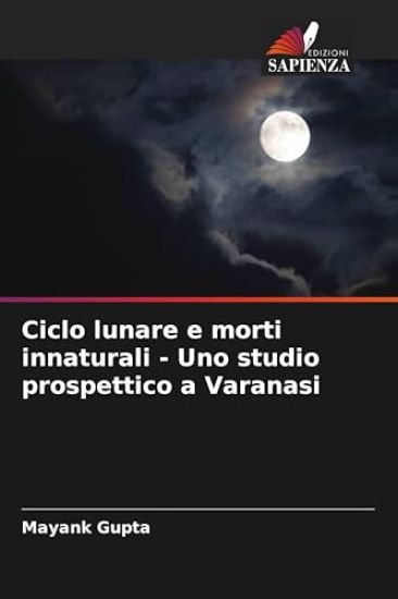 Ciclo lunare e morti innaturali - Uno studio prospettico a Varanasi