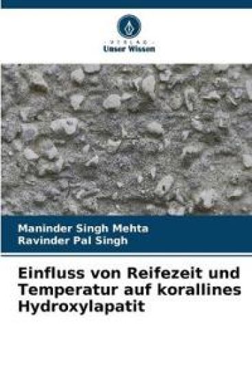 Einfluss von Reifezeit und Temperatur auf korallines Hydroxylapatit