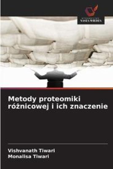Metody proteomiki ró¿nicowej i ich znaczenie