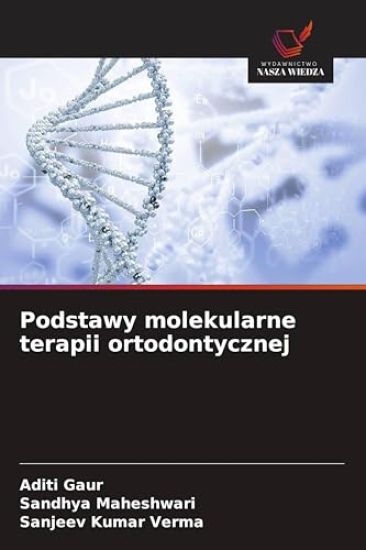 Podstawy molekularne terapii ortodontycznej – Aditi Gaur, kirjan kansikuva