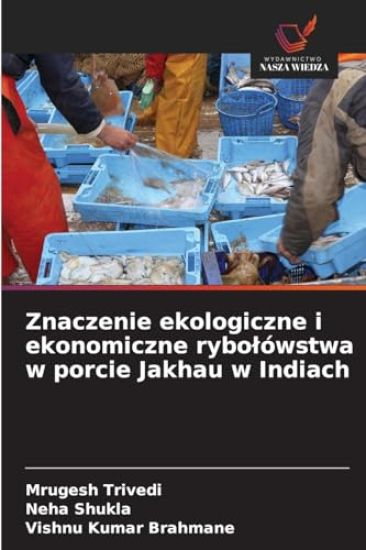 Znaczenie ekologiczne i ekonomiczne rybolówstwa w porcie Jakhau w Indiach