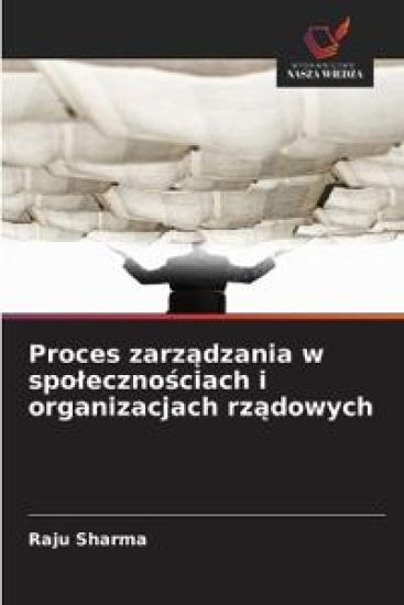 Proces zarządzania w spolecznościach i organizacjach rządowych