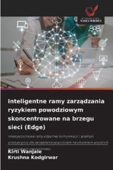 Inteligentne ramy zarz¿dzania ryzykiem powodziowym skoncentrowane na brzegu sieci (Edge)