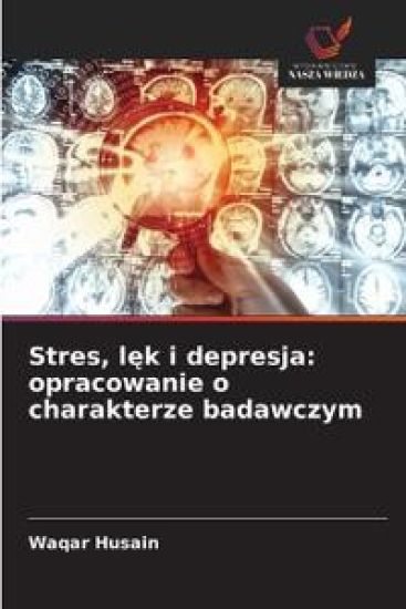 Stres, l¿k i depresja: opracowanie o charakterze badawczym
