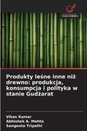 Produkty le¿ne inne ni¿ drewno: produkcja, konsumpcja i polityka w stanie Gud¿arat