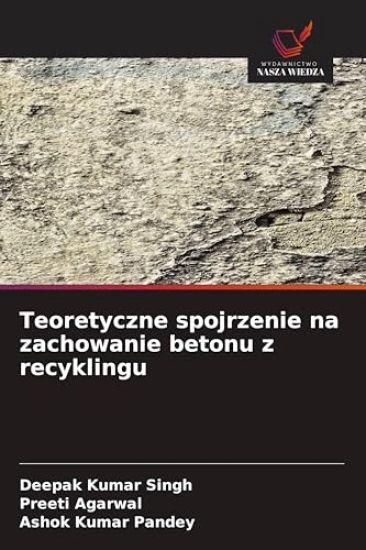 Teoretyczne spojrzenie na zachowanie betonu z recyklingu