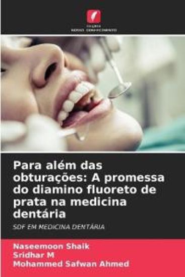 Para além das obturações: A promessa do diamino fluoreto de prata na medicina dentária