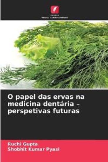O papel das ervas na medicina dentária - perspetivas futuras