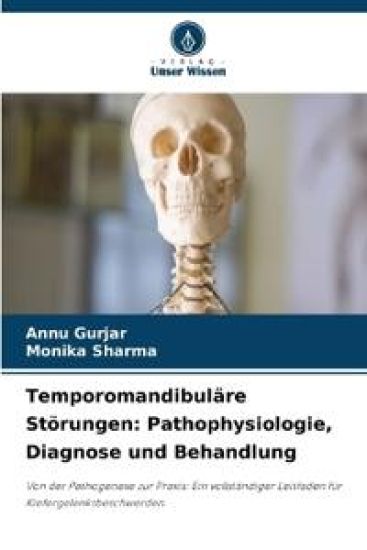 Temporomandibuläre Störungen: Pathophysiologie, Diagnose und Behandlung