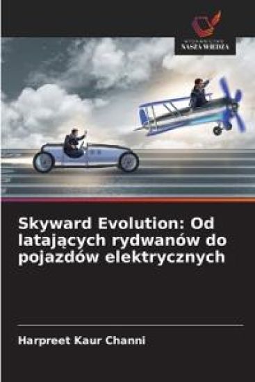 Skyward Evolution: Od lataj¿cych rydwanów do pojazdów elektrycznych