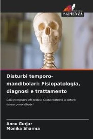 Disturbi temporo-mandibolari: Fisiopatologia, diagnosi e trattamento