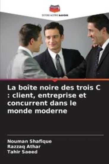 La boîte noire des trois C : client, entreprise et concurrent dans le monde moderne