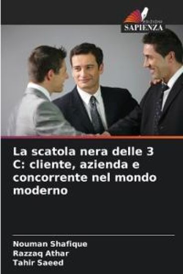 La scatola nera delle 3 C: cliente, azienda e concorrente nel mondo moderno