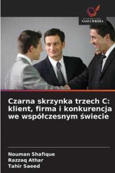 Czarna skrzynka trzech C: klient, firma i konkurencja we wspó¿czesnym ¿wiecie
