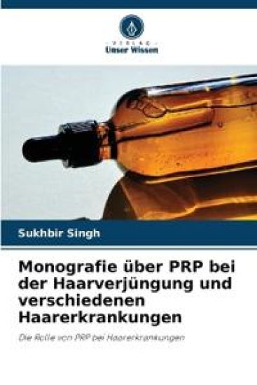 Monografie über PRP bei der Haarverjüngung und verschiedenen Haarerkrankungen