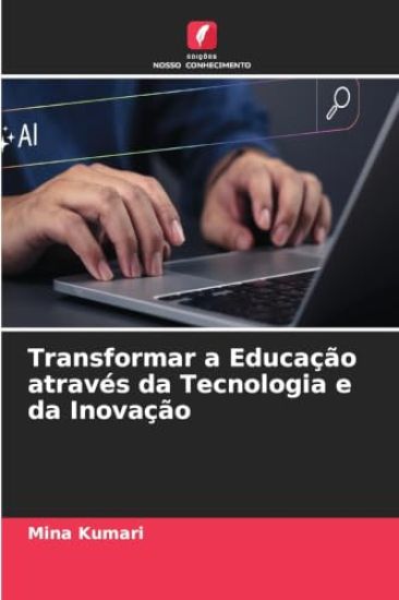 Transformar a Educação através da Tecnologia e da Inovação