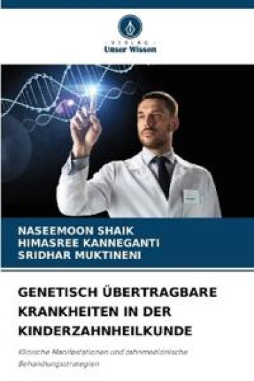 GENETISCH ÜBERTRAGBARE KRANKHEITEN IN DER KINDERZAHNHEILKUNDE – Naseemoon Shaik, kirjan kansikuva