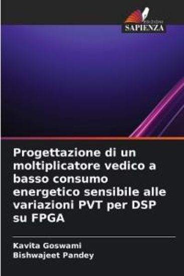 Progettazione di un moltiplicatore vedico a basso consumo energetico sensibile alle variazioni PVT per DSP su FPGA