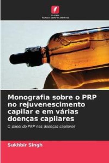Monografia sobre o PRP no rejuvenescimento capilar e em várias doenças capilares