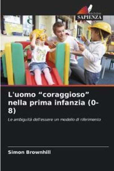 L'uomo "coraggioso" nella prima infanzia (0-8)
