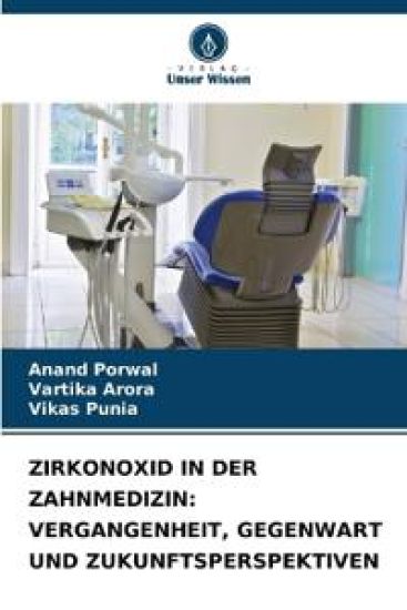 ZIRKONOXID IN DER ZAHNMEDIZIN: VERGANGENHEIT, GEGENWART UND ZUKUNFTSPERSPEKTIVEN