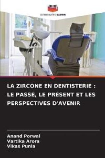 LA ZIRCONE EN DENTISTERIE : LE PASSÉ, LE PRÉSENT ET LES PERSPECTIVES D'AVENIR
