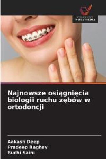 Najnowsze osi¿gni¿cia biologii ruchu z¿bów w ortodoncji
