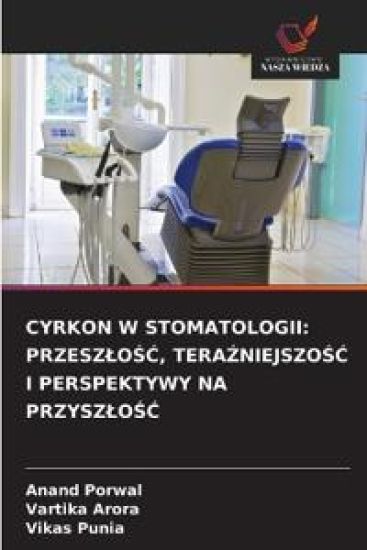 CYRKON W STOMATOLOGII: PRZESZ¿O¿¿, TERA¿NIEJSZO¿¿ I PERSPEKTYWY NA PRZYSZ¿O¿¿