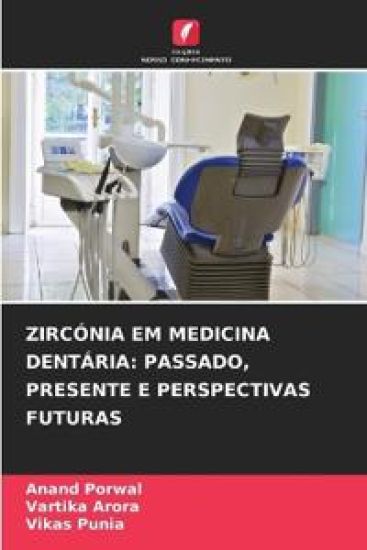 ZIRCÓNIA EM MEDICINA DENTÁRIA: PASSADO, PRESENTE E PERSPECTIVAS FUTURAS