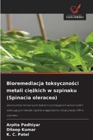 Bioremediacja toksyczności metali ciężkich w szpinaku (Spinacia oleracea)