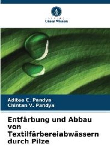 Entfärbung und Abbau von Textilfärbereiabwässern durch Pilze