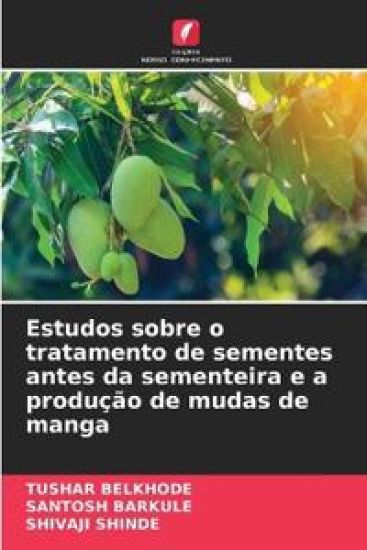 Estudos sobre o tratamento de sementes antes da sementeira e a produção de mudas de manga