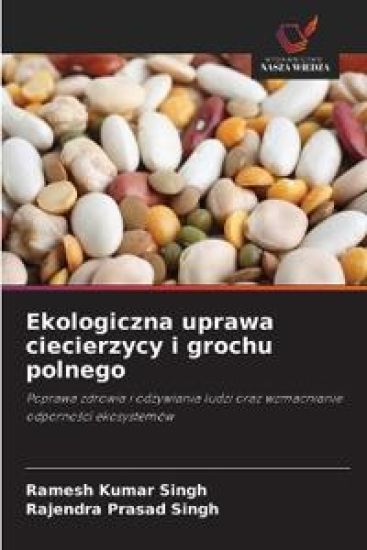 Ekologiczna uprawa ciecierzycy i grochu polnego