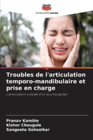Troubles de l'articulation temporo-mandibulaire et prise en charge