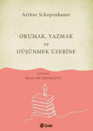 Okumak Yazmak ve Düsünmek Üzerine