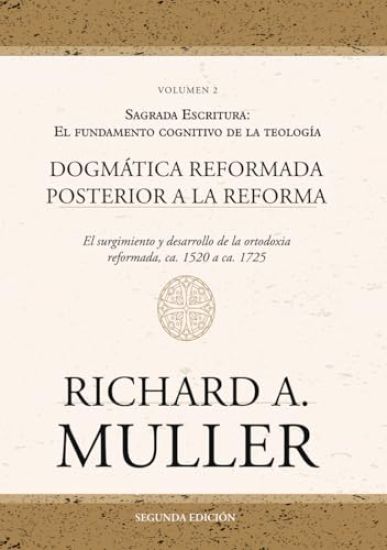 Dogmática reformada posterior a la Reforma Vol. 2: Sagrada Escritura: El fundamento cognitivo de la teología 2ed.