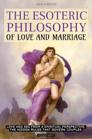 The Esoteric Philosophy of Love and Marriage