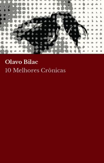 10 melhores crônicas - Olavo Bilac