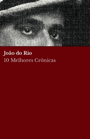 10 melhores crônicas - João do Rio