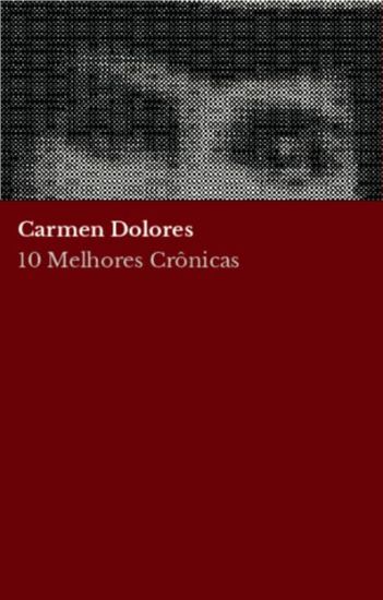 10 melhores crônicas - Carmen Dolores