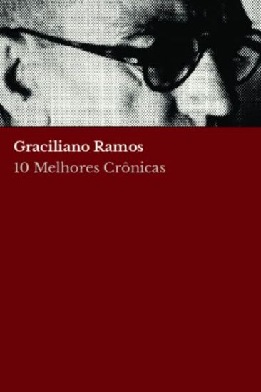 10 melhores crônicas de Graciliano Ramos