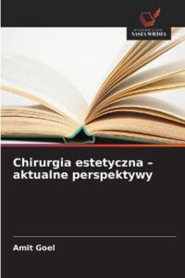 Chirurgia estetyczna - aktualne perspektywy – Amit Goel, kirjan kansikuva